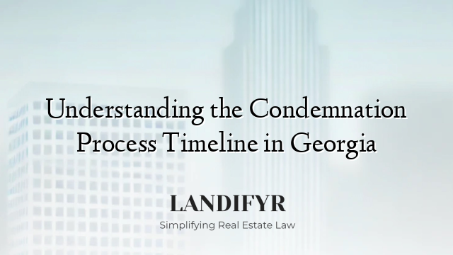 Understanding the Condemnation Process Timeline in Georgia