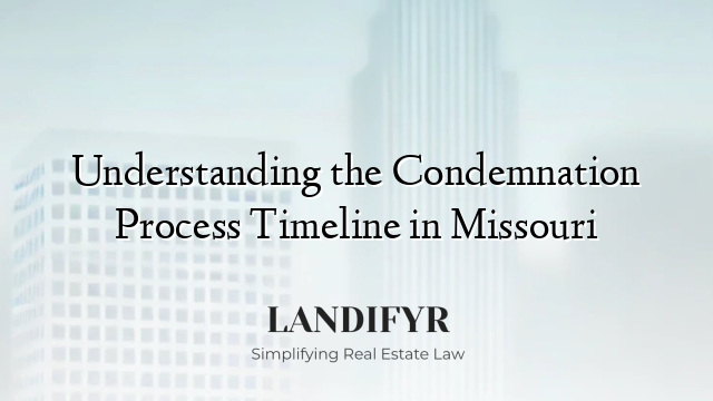 Understanding the Condemnation Process Timeline in Missouri