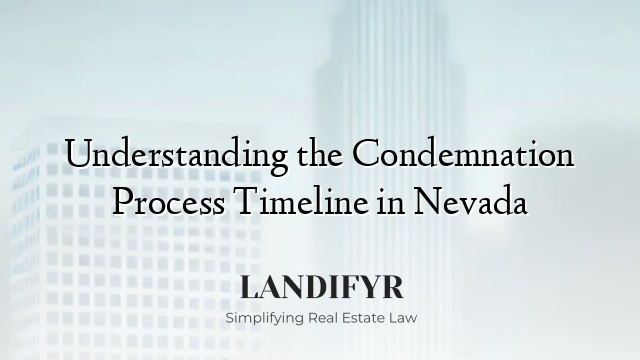 Understanding the Condemnation Process Timeline in Nevada