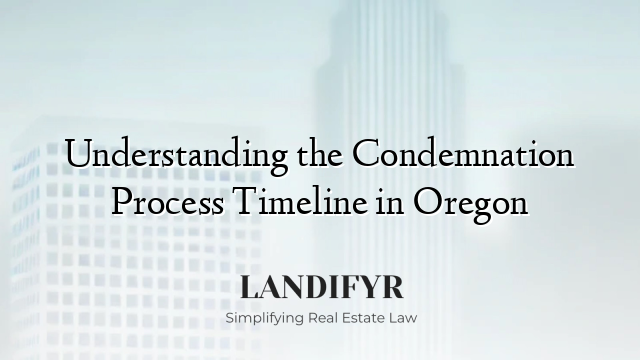 Understanding the Condemnation Process Timeline in Oregon