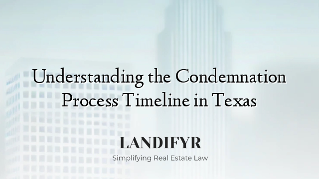 Understanding the Condemnation Process Timeline in Texas