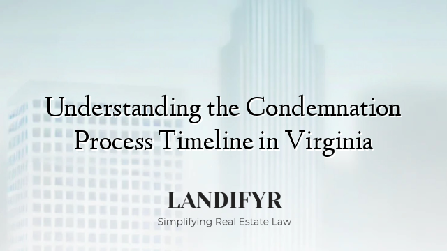Understanding the Condemnation Process Timeline in Virginia
