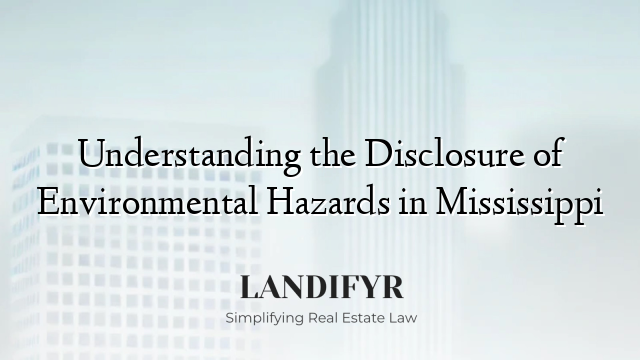 Understanding the Disclosure of Environmental Hazards in Mississippi