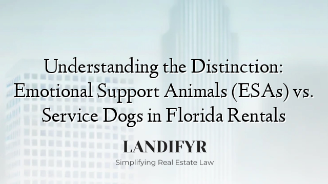 Understanding the Distinction: Emotional Support Animals (ESAs) vs. Service Dogs in Florida Rentals