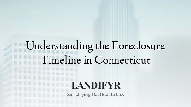Understanding the Foreclosure Timeline in Connecticut