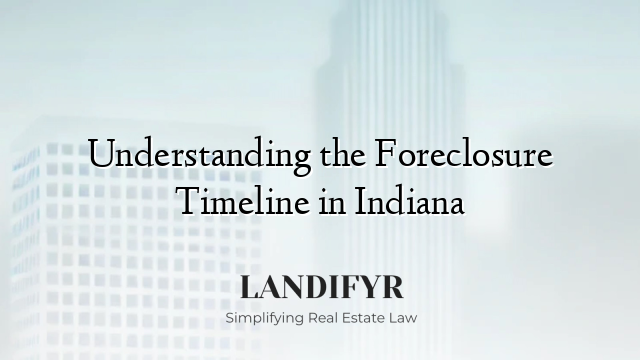 Understanding the Foreclosure Timeline in Indiana