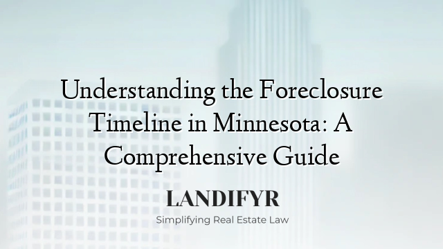 Understanding the Foreclosure Timeline in Minnesota: A Comprehensive Guide
