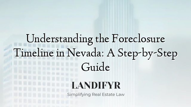 Understanding the Foreclosure Timeline in Nevada: A Step-by-Step Guide