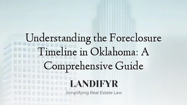 Understanding the Foreclosure Timeline in Oklahoma: A Comprehensive Guide