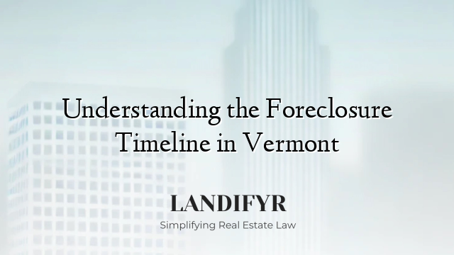 Understanding the Foreclosure Timeline in Vermont