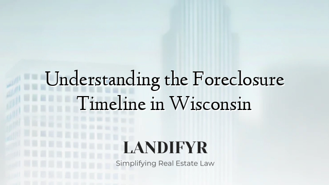 Understanding the Foreclosure Timeline in Wisconsin