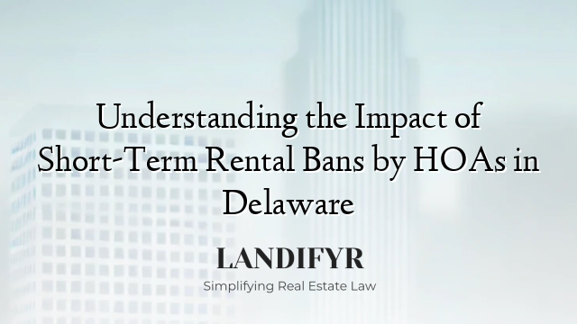 Understanding the Impact of Short-Term Rental Bans by HOAs in Delaware