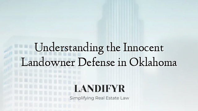 Understanding the Innocent Landowner Defense in Oklahoma