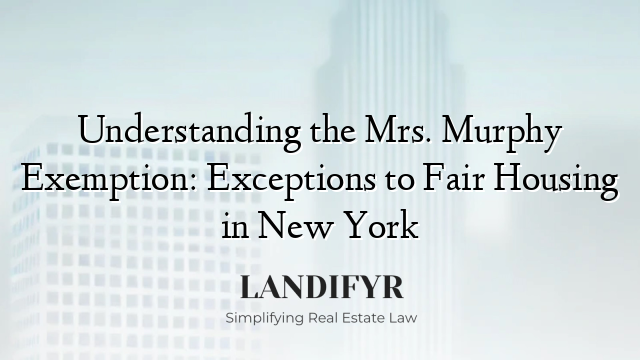 Understanding the Mrs. Murphy Exemption: Exceptions to Fair Housing in New York