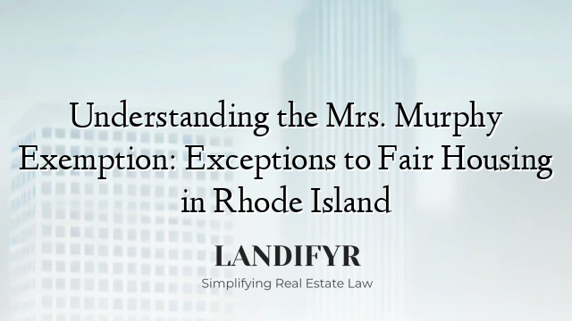Understanding the Mrs. Murphy Exemption: Exceptions to Fair Housing in Rhode Island