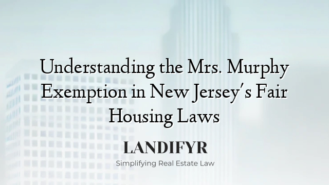 Understanding the Mrs. Murphy Exemption in New Jersey's Fair Housing Laws