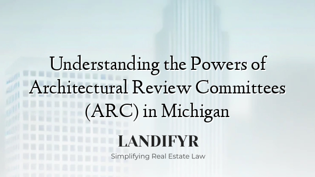 Understanding the Powers of Architectural Review Committees (ARC) in Michigan