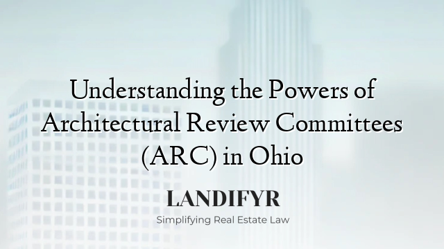 Understanding the Powers of Architectural Review Committees (ARC) in Ohio