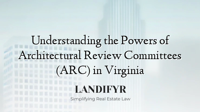 Understanding the Powers of Architectural Review Committees (ARC) in Virginia