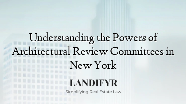 Understanding the Powers of Architectural Review Committees in New York