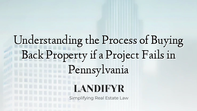 Understanding the Process of Buying Back Property if a Project Fails in Pennsylvania