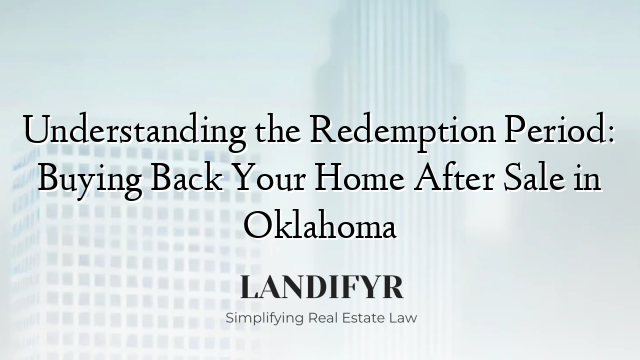 Understanding the Redemption Period: Buying Back Your Home After Sale in Oklahoma