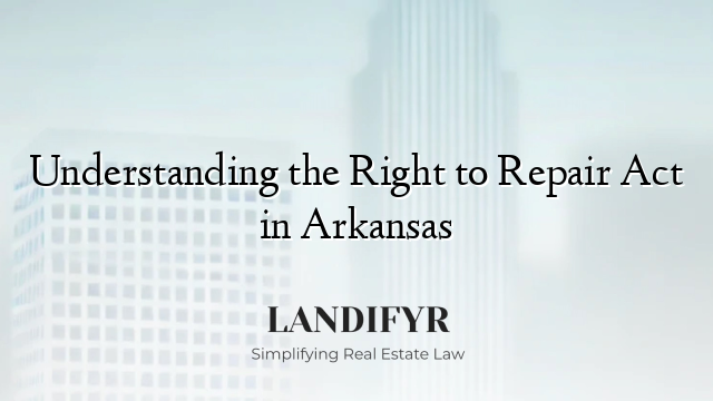 Understanding the Right to Repair Act in Arkansas