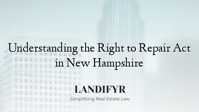 Understanding the Right to Repair Act in New Hampshire