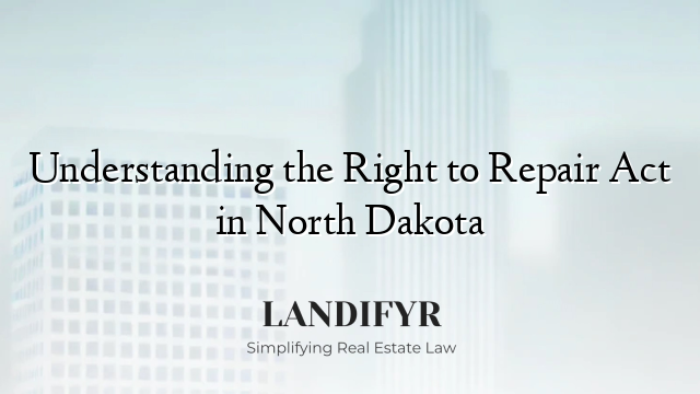 Understanding the Right to Repair Act in North Dakota