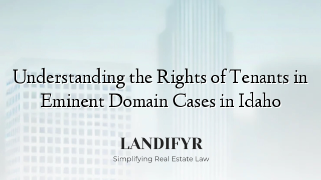 Understanding the Rights of Tenants in Eminent Domain Cases in Idaho