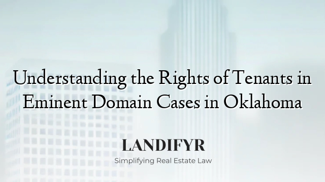 Understanding the Rights of Tenants in Eminent Domain Cases in Oklahoma