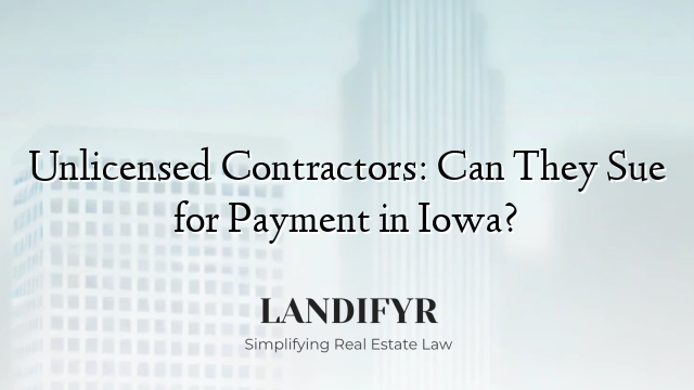 Unlicensed Contractors: Can They Sue for Payment in Iowa?
