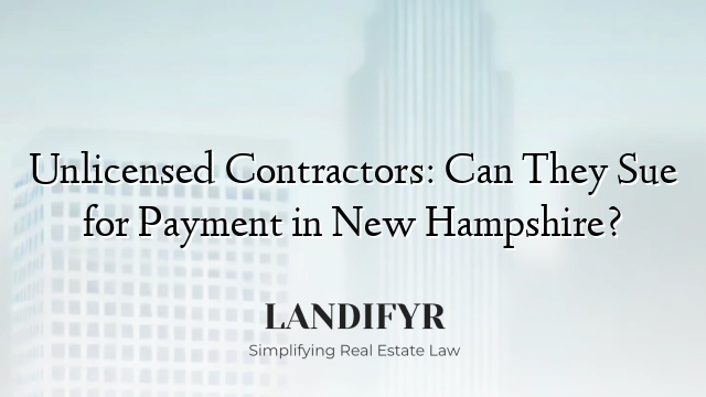 Unlicensed Contractors: Can They Sue for Payment in New Hampshire?