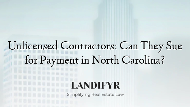 Unlicensed Contractors: Can They Sue for Payment in North Carolina?