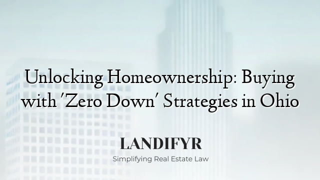 Unlocking Homeownership: Buying with 'Zero Down' Strategies in Ohio