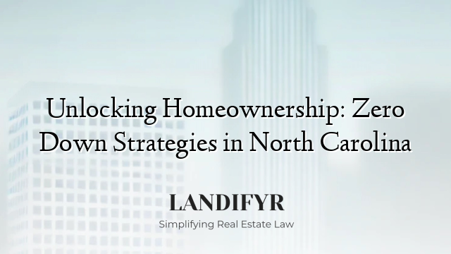 Unlocking Homeownership: Zero Down Strategies in North Carolina