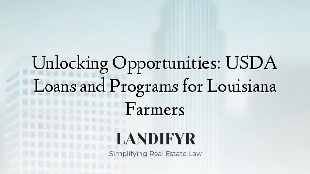 Unlocking Opportunities: USDA Loans and Programs for Louisiana Farmers