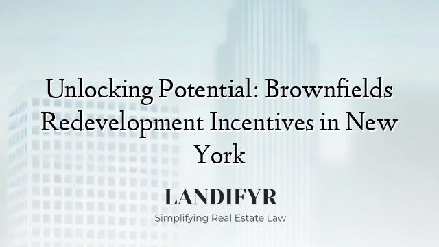 Unlocking Potential: Brownfields Redevelopment Incentives in New York