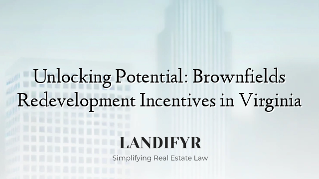 Unlocking Potential: Brownfields Redevelopment Incentives in Virginia