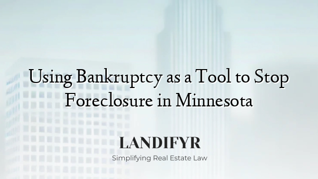 Using Bankruptcy as a Tool to Stop Foreclosure in Minnesota