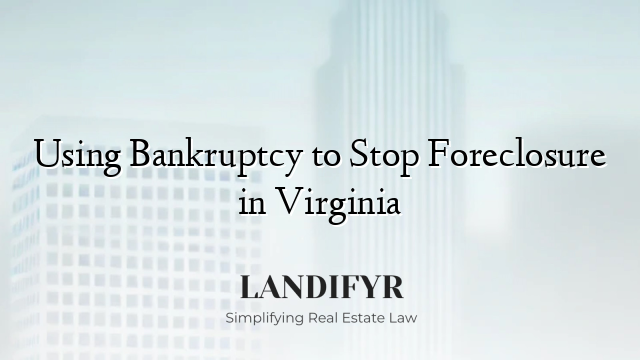 Using Bankruptcy to Stop Foreclosure in Virginia