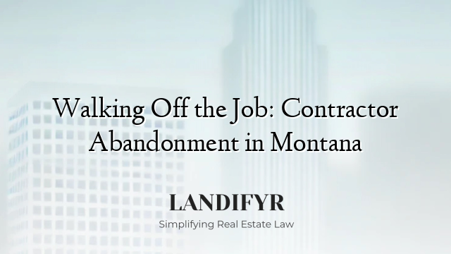 Walking Off the Job: Contractor Abandonment in Montana