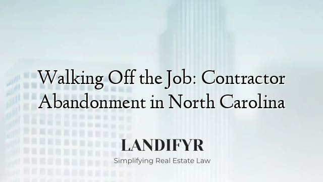 Walking Off the Job: Contractor Abandonment in North Carolina