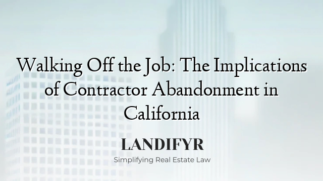 Walking Off the Job: The Implications of Contractor Abandonment in California