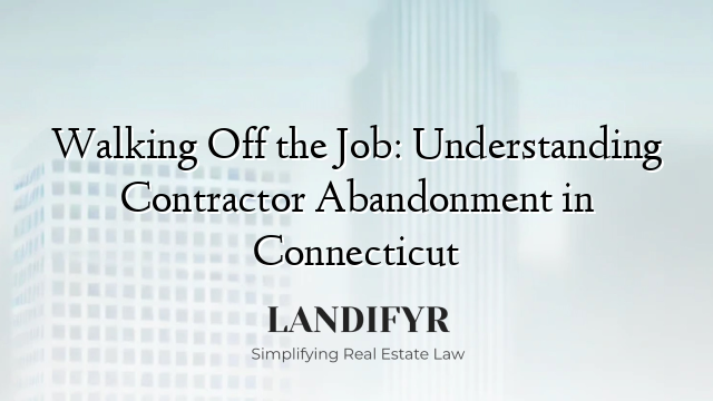 Walking Off the Job: Understanding Contractor Abandonment in Connecticut