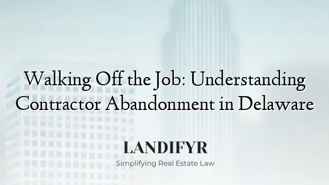 Walking Off the Job: Understanding Contractor Abandonment in Delaware