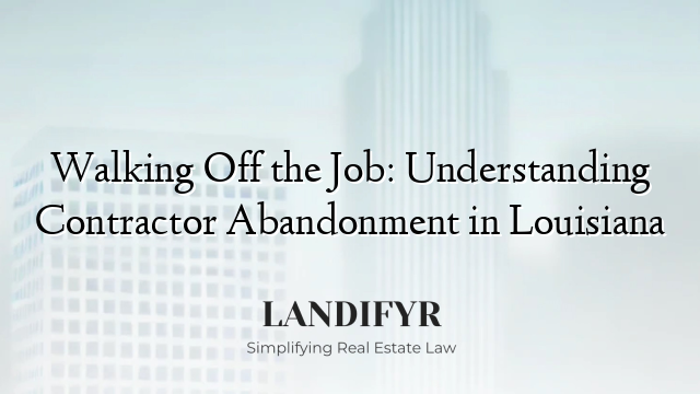 Walking Off the Job: Understanding Contractor Abandonment in Louisiana