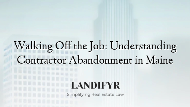 Walking Off the Job: Understanding Contractor Abandonment in Maine