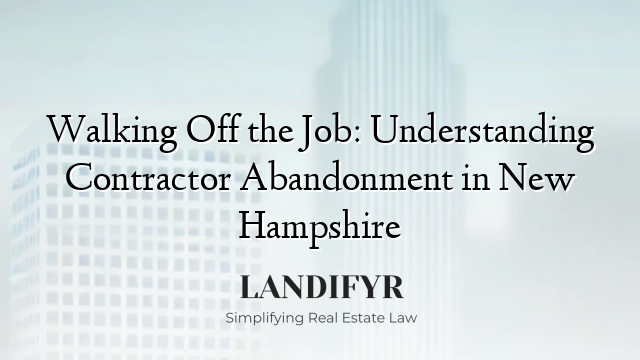 Walking Off the Job: Understanding Contractor Abandonment in New Hampshire