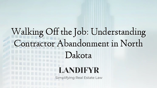 Walking Off the Job: Understanding Contractor Abandonment in North Dakota